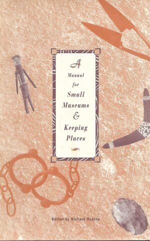 A Manual for Small Museums & Keeping Places