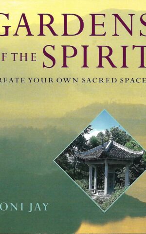 Gardens of the Spirit, Create Your Own Sacred Spaces