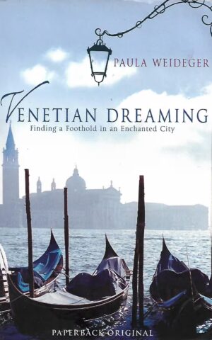 Venetian Dreaming, Finding a Foothold in an Enchanted City