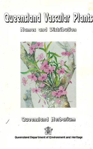 Queensland Vascular Plants, Names and Distribution, Based on the Queensland Herbarium Records Database System (HERBRECS) October 1993