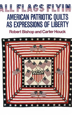 All Flags Flying, American Patriotic Quilts as Expressions of Liberty