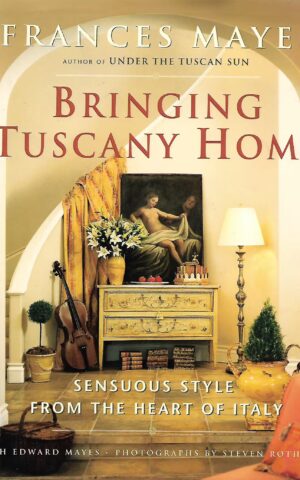 Bringing Tuscany Home, Sensuous Style from the Heart of Italy