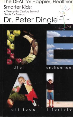 The DEAL for Happier, Healthier, Smarter Kids; A Twenty-First Century Survival Guide for Parents