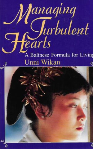 Managing Turbulent Hearts, A Balinese Formula for Living