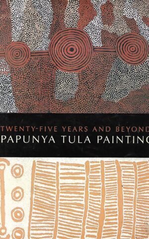 Twenty-Five Years and Beyond: Papunya Tula Painting