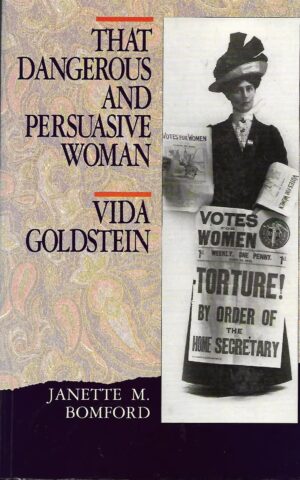 That Dangerous and Persuasive Woman, Vida Goldstein