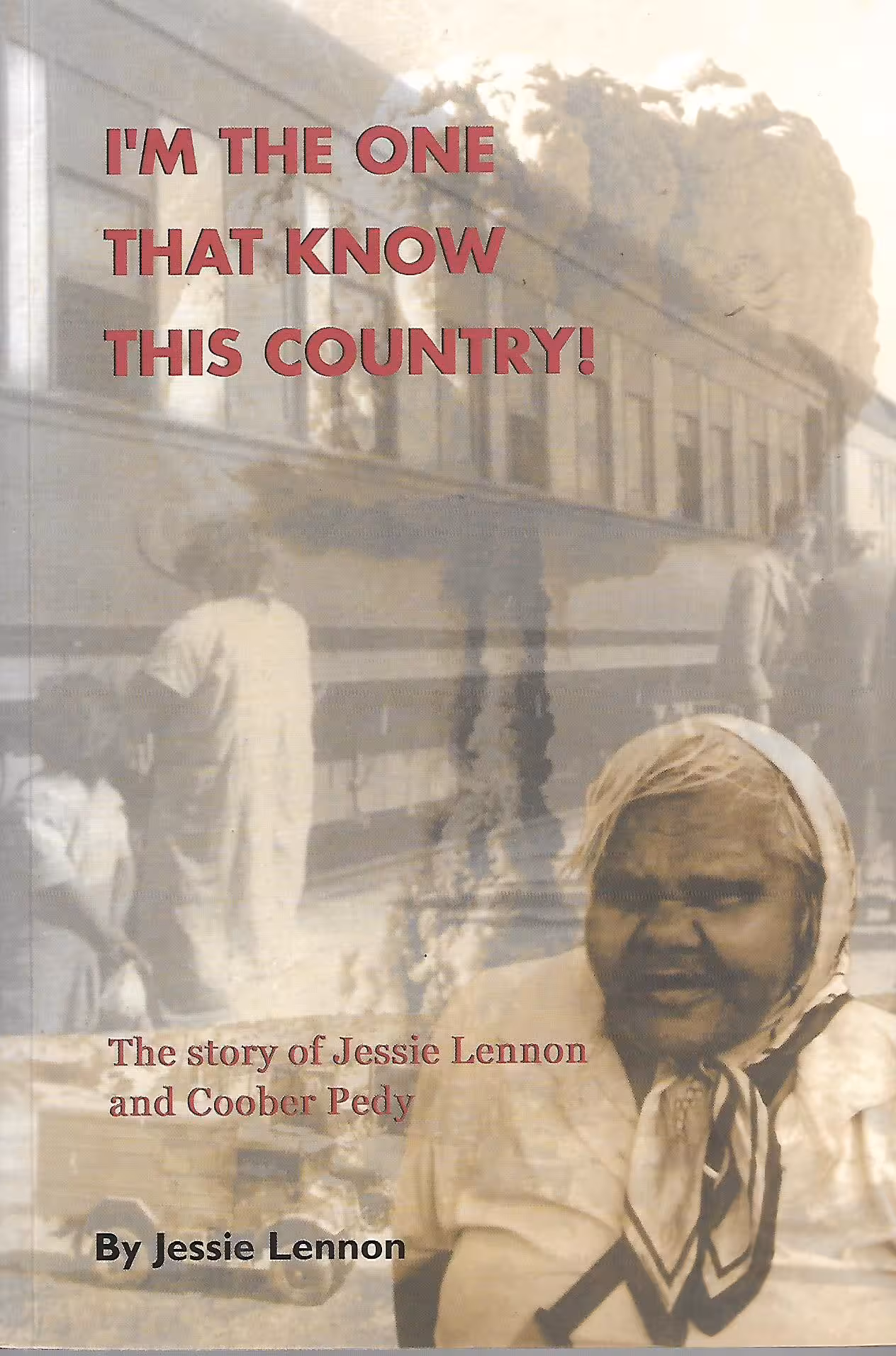 I'm The One That Know This Country!, The Story of Jessie Lennon and Coober Pedy