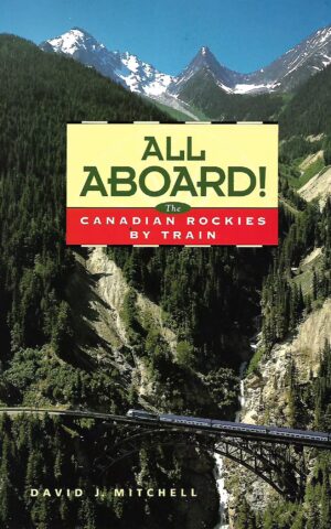 All Aboard! The Canadian Rockies By Train