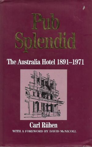 Pub Splendid, The Australia Hotel 1891 - 1971
