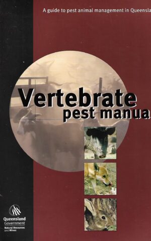 Vertebrate Pest Manual, A Guide to Pest Animal Management in Queensland