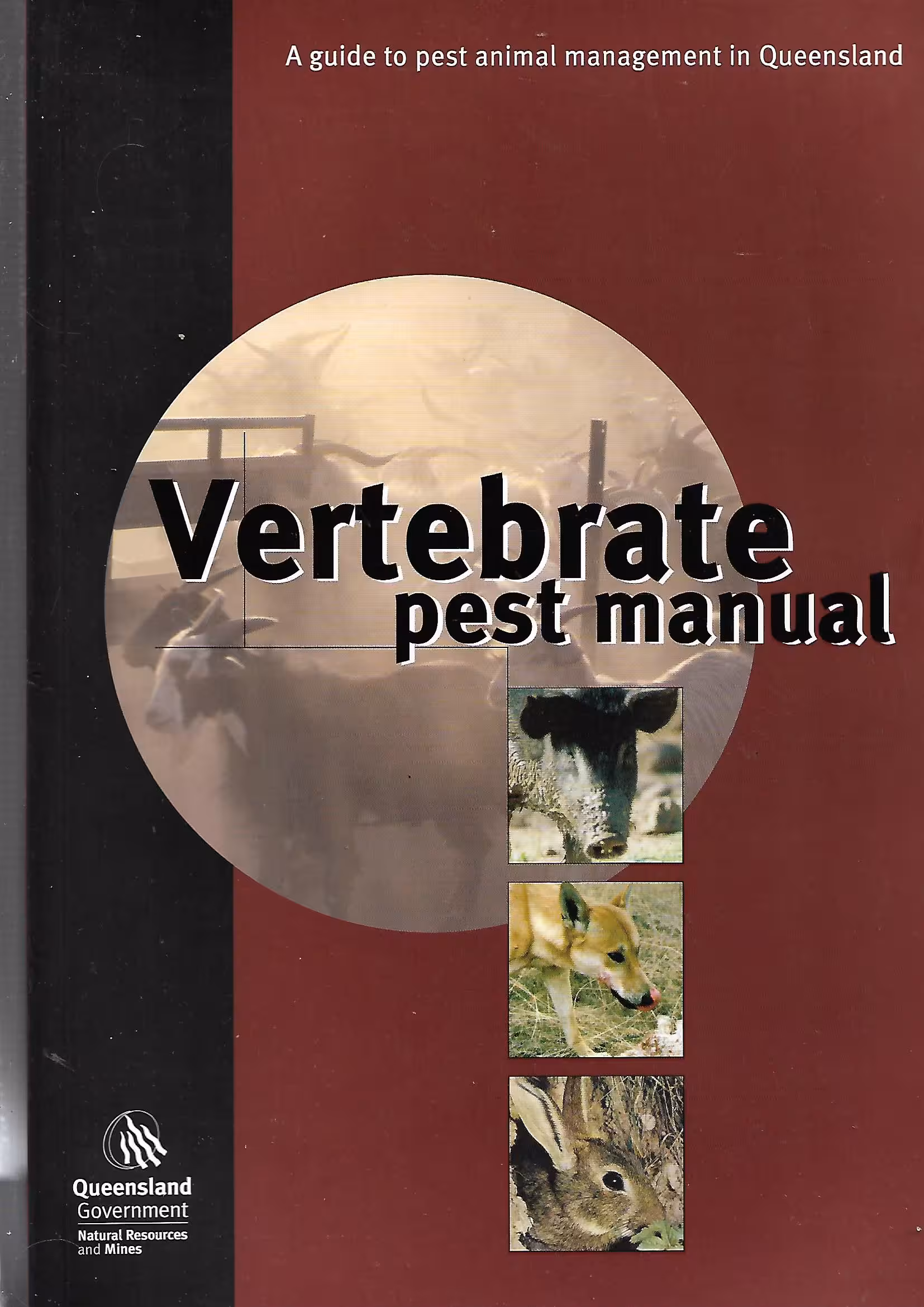 Vertebrate Pest Manual, A Guide to Pest Animal Management in Queensland