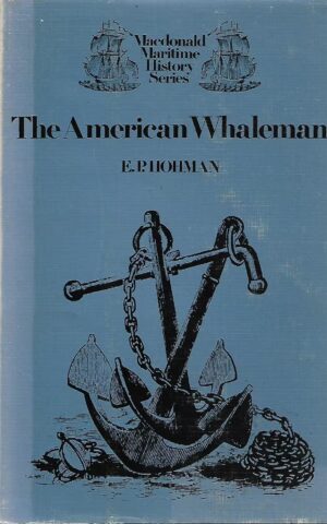 The American Whaleman, A Study of Life and Labor in the Whaling Industry