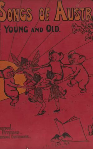 Bush Songs of Australia for Young and Old