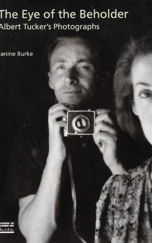 The Eye of the Beholder, Albert Tucker's Photographs