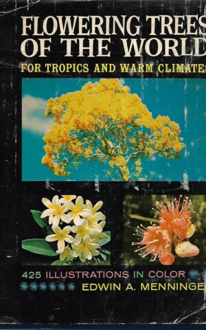 Flowering Trees of the World For Tropics and Warm Climates