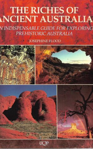 The Riches of Ancient Australia, An Indispensable Guide for Exploring Prehistoric Australia