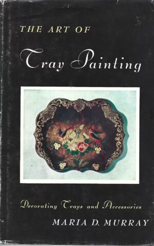 The Art of Tray Painting, Decorating Trays and Accessories