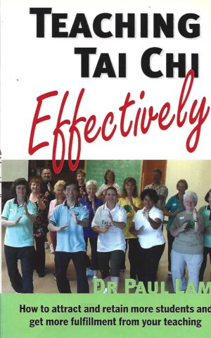 Teaching Tai Chi Effectively, How To Attract and Retain More Students and Get More Fulfillment from Your Teaching
