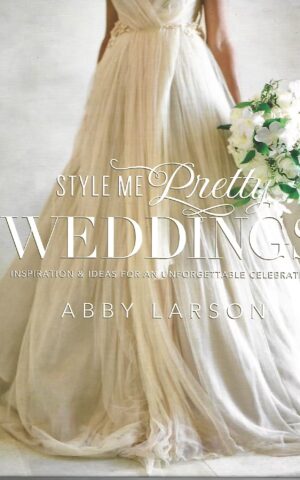 `Style Me Pretty Weddings, Inspiration & Ideas for An Unforgettable Celebration