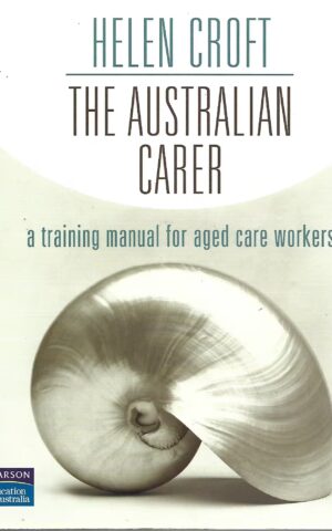 The Australian Carer, A Training Manual for Aged Care Workers