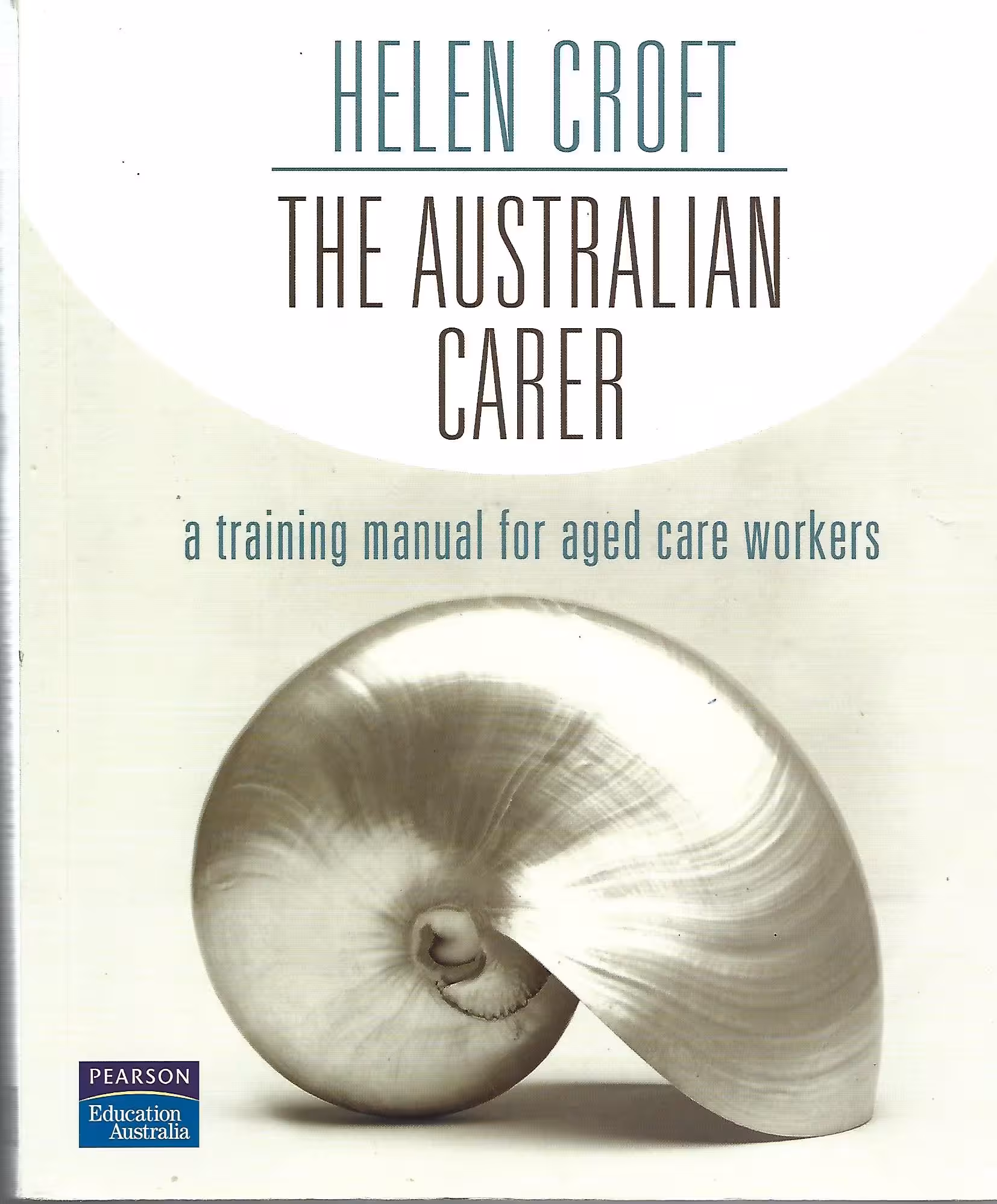 The Australian Carer, A Training Manual for Aged Care Workers