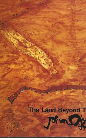 The Land Beyond Time, Paintings and Drawings by John Olsen