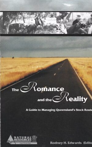The Romance and the Realty, A Guide to Managing Queensland's Stock Routes