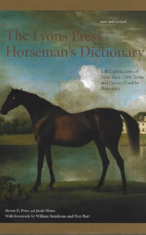 The Lyons Press Horseman's Dictionary, Full Explanations of More Than 2,000 Terms and Phrases Used by Horsemen
