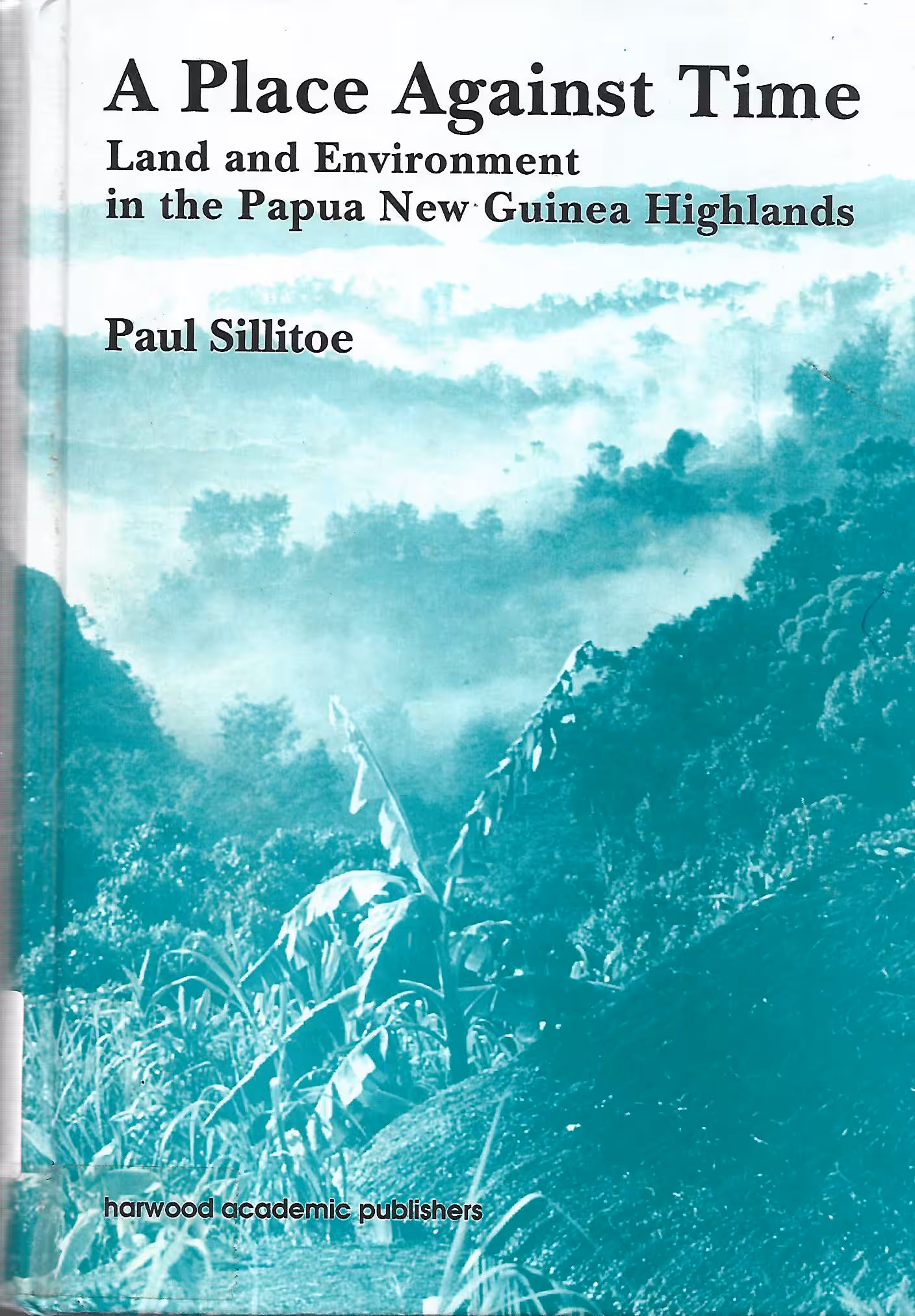 A Place Against Time, Land and Environment in the Papua New Guinea Highlands