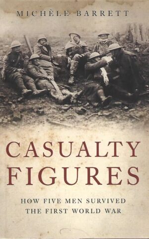 Casualty Figures, How Five Men Survived the First World War