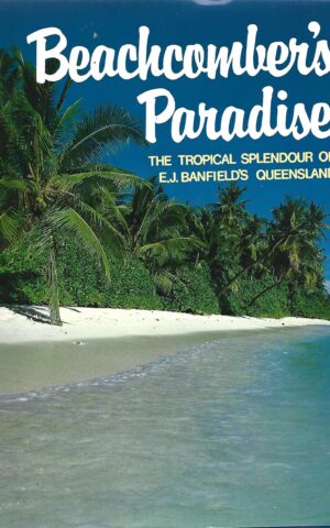 Beachcomber's Paradise, The Tropical Splendour of E J Banfield 's Queensland