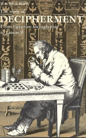 The Story of Decipherment from Egyptian Hieroglyphic to Linear B