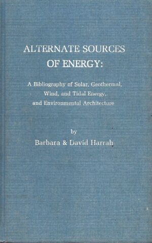 Alternate Sources of Energy: A Bibliography of Solar, Geothermal, Wind, and Tidal Energy, and Environmental Architecture