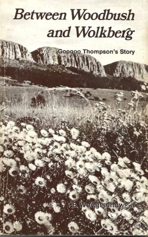 Between Woodbush and Wolkberg, GooGoo Thompson's Story