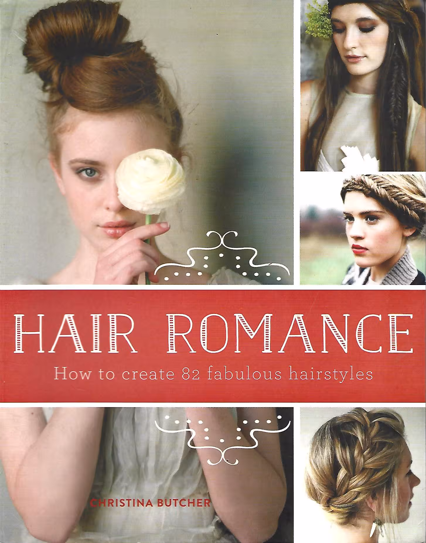 Hair Romance, How to Create 82 Fabulous Hairstyles