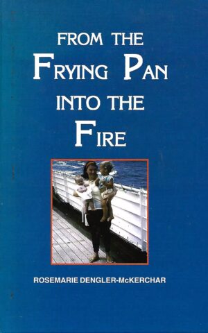 From the Frying Pan Into the Fire, Being an Account of Our First Ten Years in the New Country