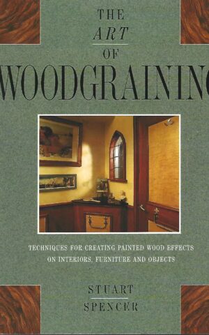 The Art of Woodgraining, Techniques for Creating Painted Wood Effects on Interiors, Furniture and Objects