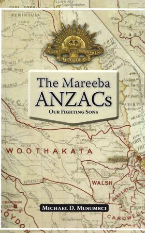 The Mareeba ANZACS, Our Fighting Sons