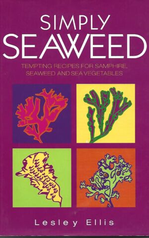 Simply Seaweed, Tempting Recipes for Samphire , Seaweed and Sea Vegetables