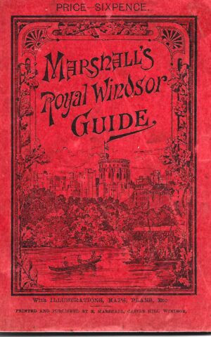 Marshall's Royal Windsor Guide, A Comprehensive history and Description of The Castle