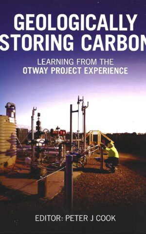 Geologically Storing Carbon, Learning From the Otway Project Experience