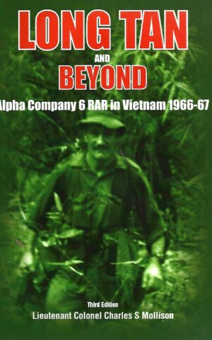 Long Tan and Beyond, Alpha Company 6 RAR in Vietnam 1966-67