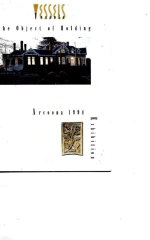 Vessels, The Object of Holding, Arcoona 1994 Exhibition