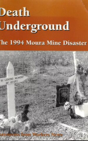 Death Underground, The 1994 Moura Mine Disaster, Statements from Workers News August 1994 - February 1996