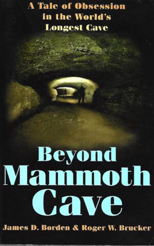 Beyond Mammoth Cave, A Tale of Obsession in the World's Longest Cave