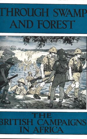 Through Swamp and Forest, The British Campaigns in Africa
