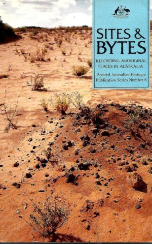 Sites & Bytes, Recording Aboriginal Places in Australia, Special Australian Heritage Publication Series