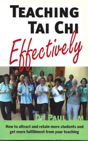 Teaching Tai Chi Effectively, How to Attract and Retain More Students and Get More Fulfillment From Your Teaching
