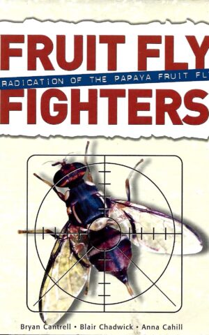 Fruit Fly Fighters, Eradication of the Papaya Fruit Fly, SCARM Report 81