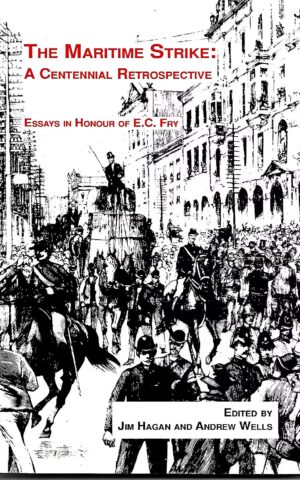 The Maritime Strike: A Centennial Retrospective, Essays in Honour of E C Fry